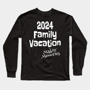 Family Vacation 2024 Making Memories Long Sleeve T-Shirt